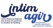 Intim agir - Centre ressource régional avec et pour les personnes en situation de ahndicap - Vie affective, sexuelle, parentalité, lutte contre les violence